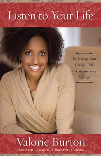 Cover image for Listen to Your Life: Following Your Unique Path to Extraordinary Success