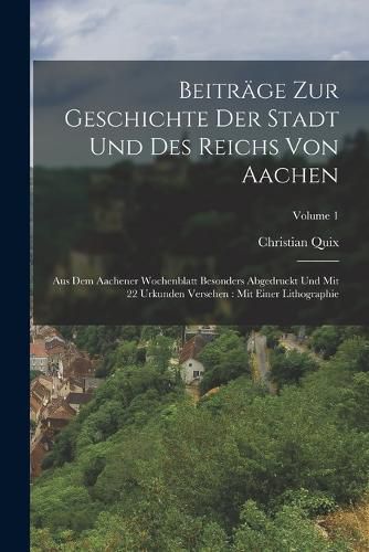 Cover image for Beitraege Zur Geschichte Der Stadt Und Des Reichs Von Aachen