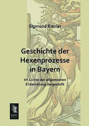 Cover image for Geschichte Der Hexenprozesse in Bayern