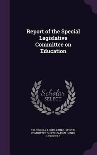 Cover image for Report of the Special Legislative Committee on Education