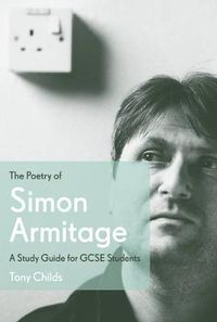 Cover image for The Poetry of Simon Armitage: A Study Guide for GCSE Students