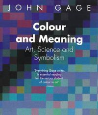 Cover image for Colour and Meaning: Art, Science and Symbolism