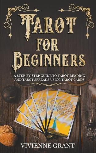 Cover image for Tarot for Beginners: A Step-by-Step Guide to Tarot Reading and Tarot Spreads Using Tarot Cards