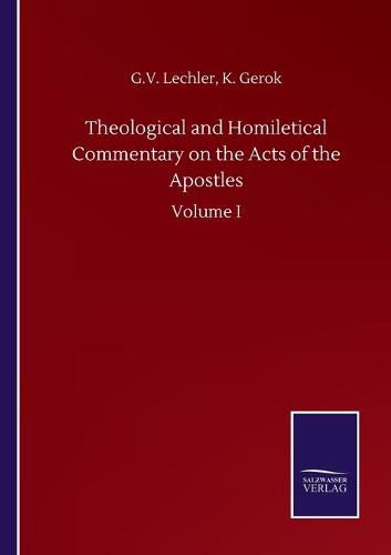 Cover image for Theological and Homiletical Commentary on the Acts of the Apostles: Volume I