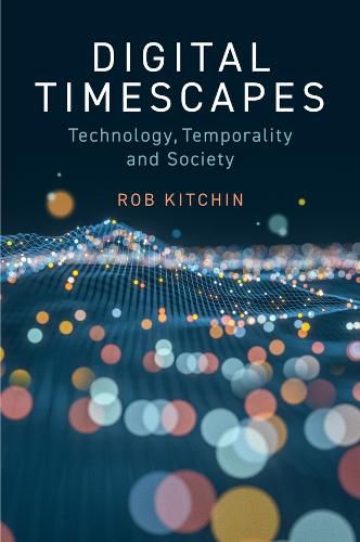 Cover image for Digital Timescapes: Technology, Temporality and So ciety