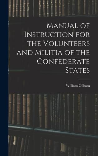 Cover image for Manual of Instruction for the Volunteers and Militia of the Confederate States