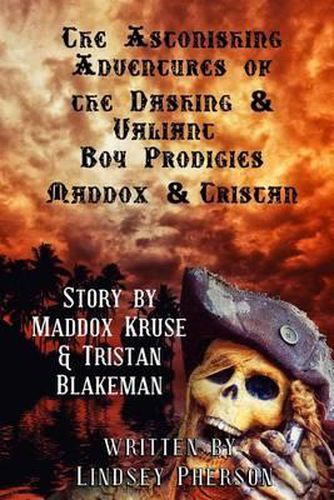 Cover image for Astonishing Adventures of the Dashing & Valiant Boy Prodigies Maddox & Tristan