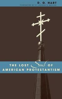 Cover image for The Lost Soul of American Protestantism