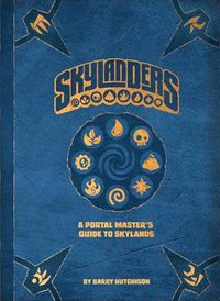 Cover image for Skylanders: A Portal Master's Guide To The Skylands