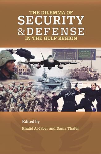 Cover image for The Dilemma of Security and Defense in the Gulf Region