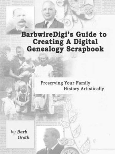 Cover image for Barbwiredigi's Guide to Creating a Digital Genealogy Scrapbook