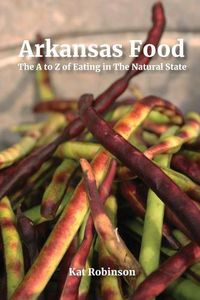 Cover image for Arkansas Food: The A to Z of Eating in The Natural State