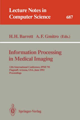 Cover image for Information Processing in Medical Imaging: 13th International Conference, IPMI'93, Flagstaff, Arizona, USA, June 14-18, 1993. Proceedings