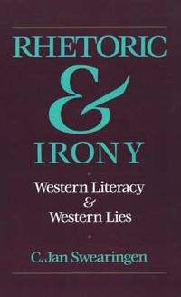 Cover image for Rhetoric and Irony: Western Literacy and Western Lies