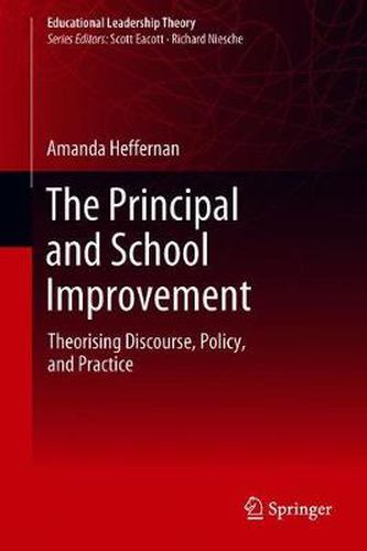 Cover image for The Principal and School Improvement: Theorising Discourse, Policy, and Practice