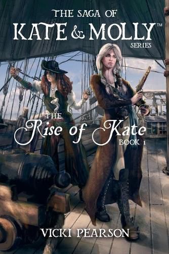 Cover image for The Rise of Kate: Book 1 in The Saga of Kate & Molly Series