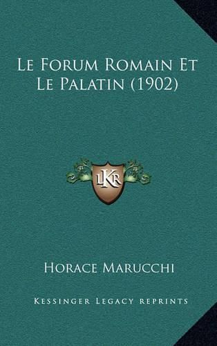 Cover image for Le Forum Romain Et Le Palatin (1902)