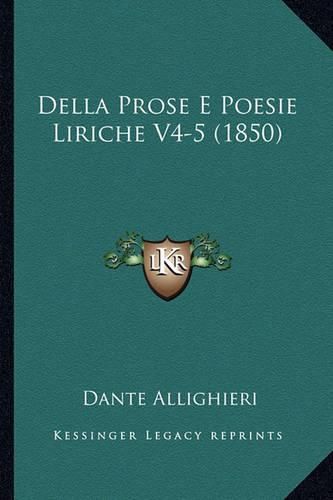 Cover image for Della Prose E Poesie Liriche V4-5 (1850)