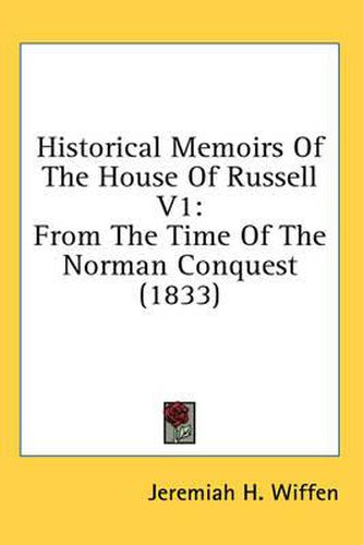 Historical Memoirs of the House of Russell V1: From the Time of the Norman Conquest (1833)
