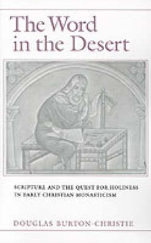 Cover image for The Word in the Desert: Scripture and the Quest for Holiness in Early Christian Monasticism