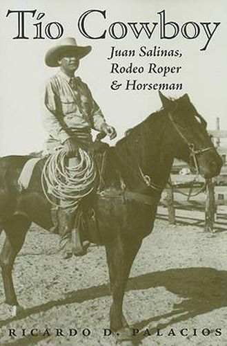 Cover image for Tio Cowboy: Juan Salinas, Rodeo Roper and Horseman