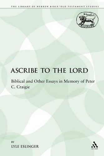 Cover image for Ascribe to the Lord: Biblical and Other Essays in Memory of Peter C. Craigie