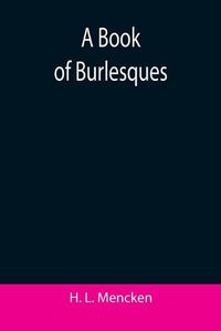 Cover image for A Book of Burlesques