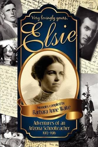 Cover image for Elsie - Adventuresof an Arizona Schoolteacher 1913-1916