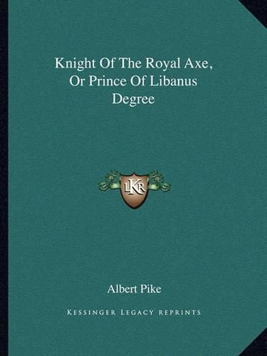 Knight of the Royal Axe, or Prince of Libanus Degree