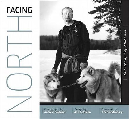 Cover image for Facing North: Portraits of Ely, Minnesota