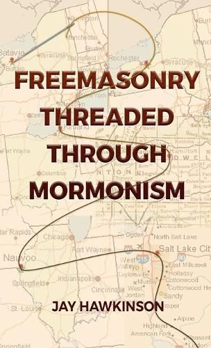 Cover image for Freemasonry Threaded Through Mormonism