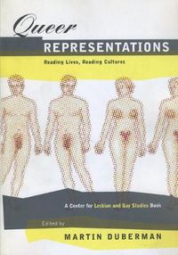 Cover image for Queer Representations: Reading Lives, Reading Cultures (A Center for Lesbian and Gay Studies Book)
