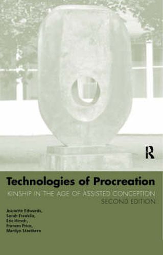 Technologies of Procreation: Kinship in the Age of Assisted Conception