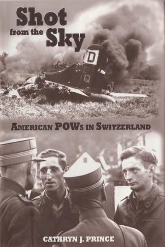 Shot From the Sky: American POWs in Switzerland