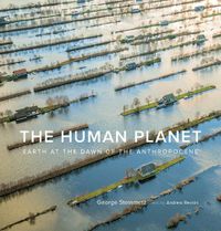 Cover image for The Human Planet: Earth at the Dawn of the Anthropocene