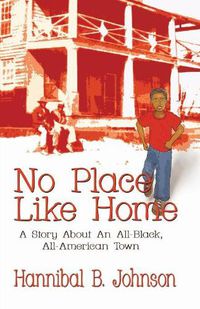 Cover image for No Place Like Home: A Story About An All-Black, All-American Town