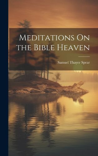 Cover image for Meditations On the Bible Heaven