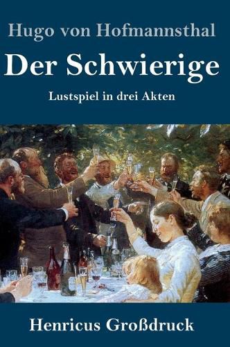 Der Schwierige (Grossdruck): Lustspiel in drei Akten