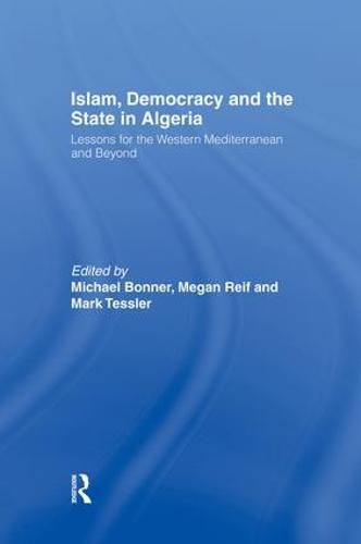 Cover image for Islam, Democracy and the State in Algeria: Lessons for the Western Mediterranean and Beyond
