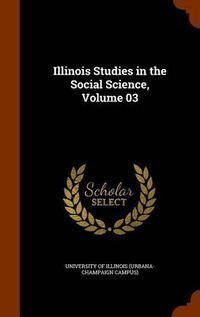 Cover image for Illinois Studies in the Social Science, Volume 03