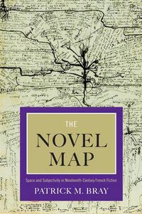 Cover image for The Novel Map: Space and Subjectivity in Nineteenth-Century French Fiction