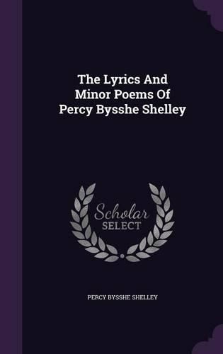 Cover image for The Lyrics and Minor Poems of Percy Bysshe Shelley