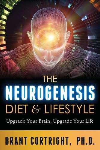 Cover image for The Neurogenesis Diet and Lifestyle: Upgrade Your Brain, Upgrade Your Life