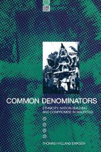 Cover image for Common Denominators: Ethnicity, Nation-Building and Compromise in Mauritius