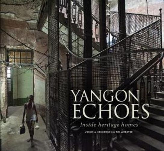 Cover image for Yangon Echoes: Inside Heritage Homes