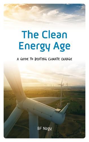 Cover image for The Clean Energy Age: A Guide to Beating Climate Change