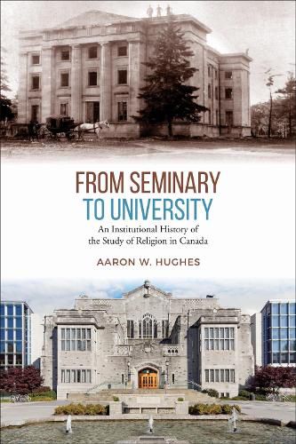 Cover image for From Seminary to University: An Institutional History of the Study of Religion in Canada