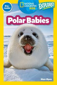 Cover image for Polar Babies (National Geographic Kids Explore! Readers, Pre-Reader)