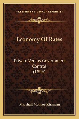 Economy of Rates: Private Versus Government Control (1896)