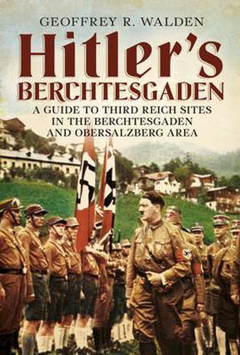 Cover image for Hitler's Berchtesgaden: A Guide to Third Reich Sites in Berchtesgaden and the Obersalzberg